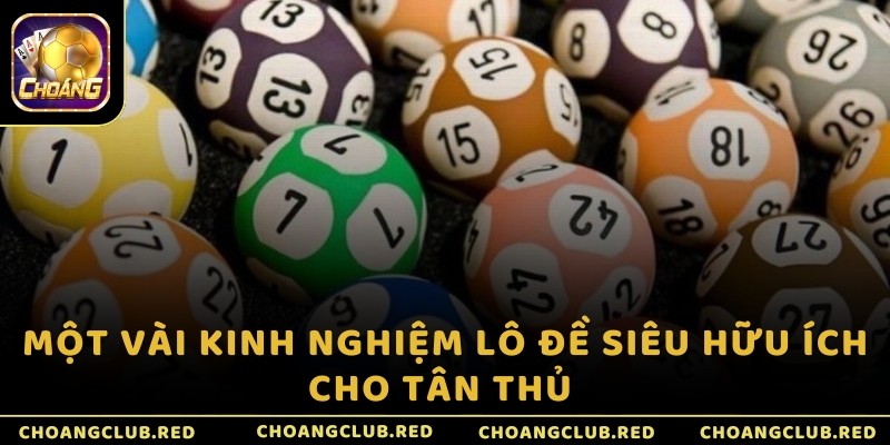 Một vài kinh nghiệm lô đề siêu hữu ích cho tân thủ 